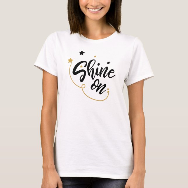 Shine On T-Shirt (Front)