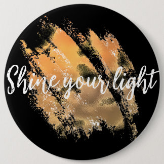 Shine Your Light 6 Cm Round Badge