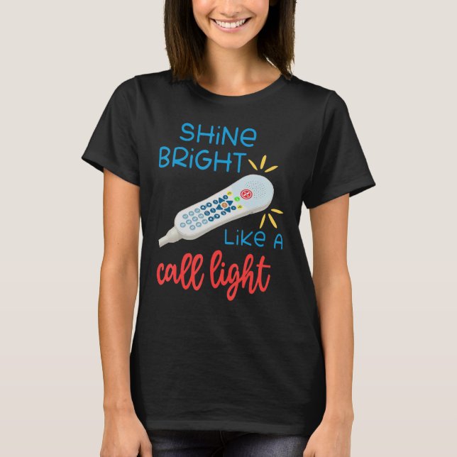 Shines Bright Like Call Light  Nurse Aide Er Icu T-Shirt (Front)
