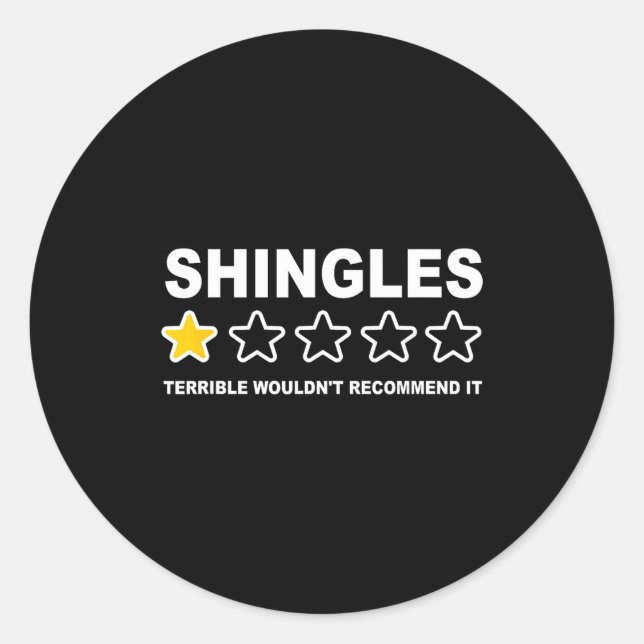 Shingles Terrible Wouldn't Recommend It Funny Quot Classic Round Sticker (Front)