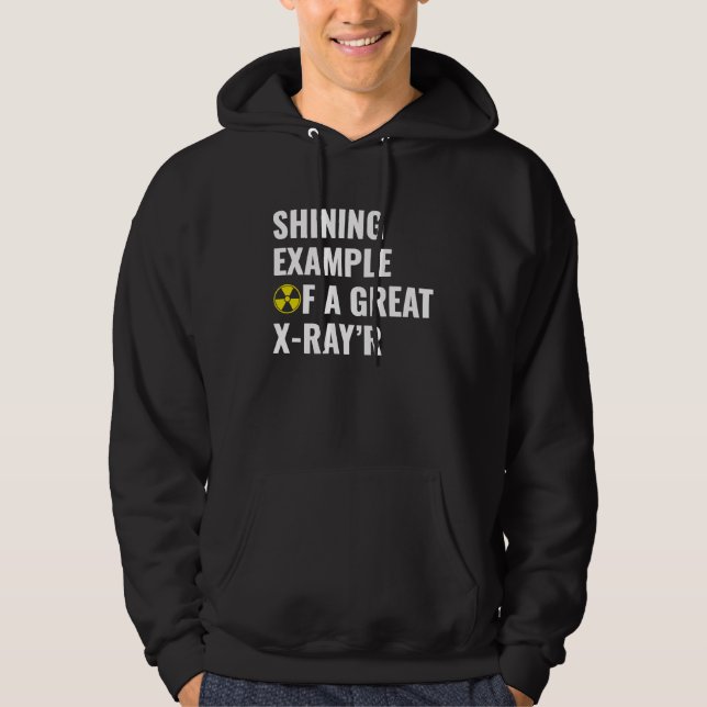 Shining Example of a Great X Ray'R  Radiology Rad  Hoodie (Front)