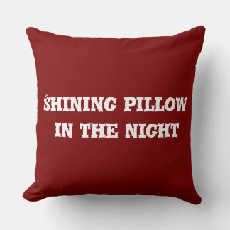 Shining pillow in the night 