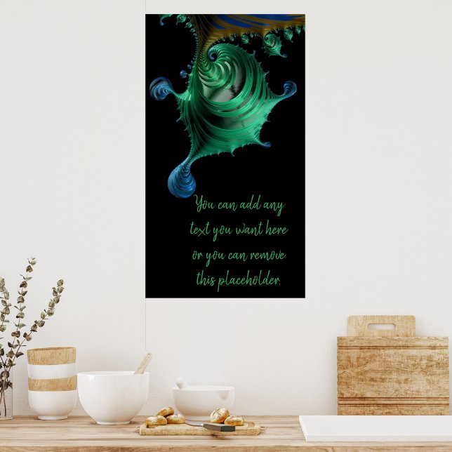 Shiny Green and Blue Fractal Drip Add a Quote Poster (Kitchen)