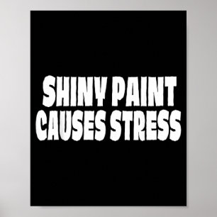 Shiny Paint Causes Stress Fun Auto Body Painter Poster