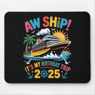 Ship Birthday Cruise Party Vacation Fun My Birthda Mouse Pad
