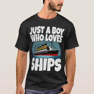 Ship Just A Boy Who Loves Ships Boat Titanic Boys T-Shirt