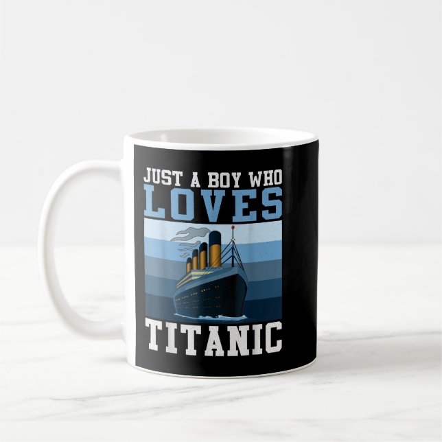 Ship Just A Boy Who Loves Titanic Boat Titanic Boy Coffee Mug (Left)