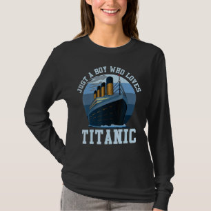 Ship Just A Boy Who Loves Titanic Boat Titanic Boy T-Shirt
