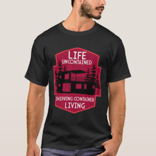 Shipping Container Home living T-Shirt