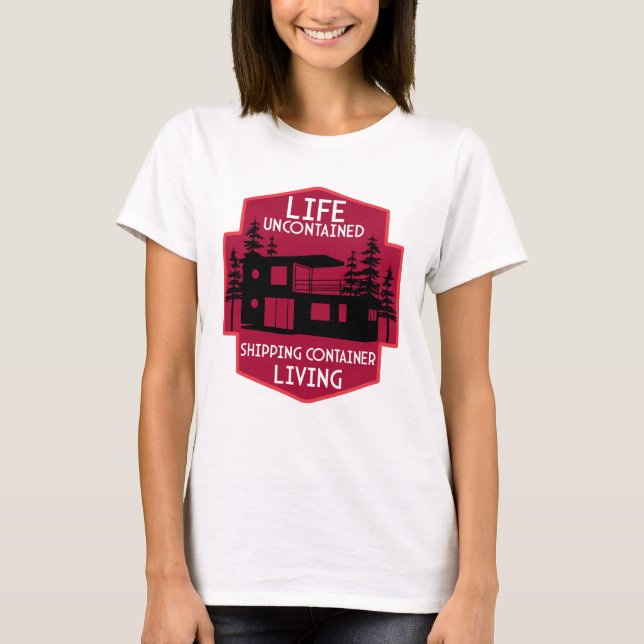  Shipping Container Home living T-Shirt (Front)