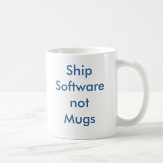 ShipSoftwarenotMugs Coffee Mug