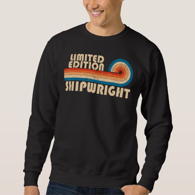 SHIPWRIGHT Funny Job Title Profession Birthday Wor Sweatshirt (Front)