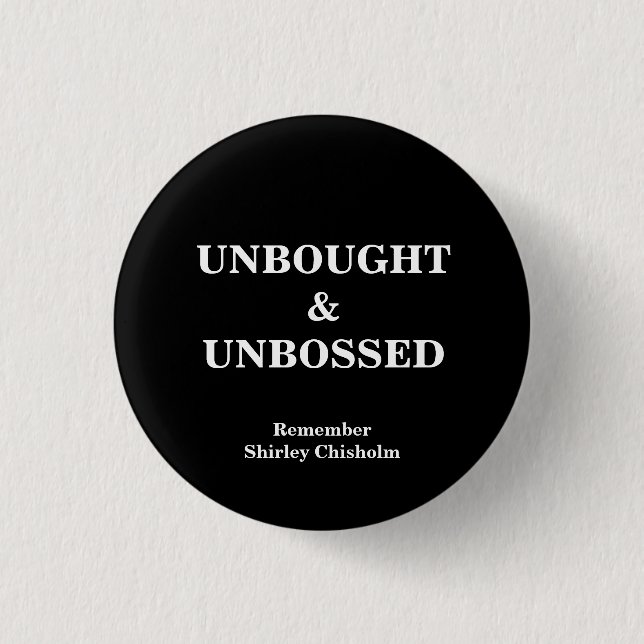 Shirley Chisholm Slogan Button (Front)