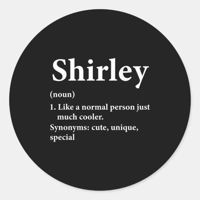 Shirley Name Definition Funny D  Classic Round Sticker (Front)