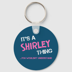 Shirley thing you wouldn't understand name key ring