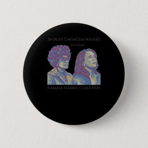 Shirley Walked So That Kamala Could Run Portrait 6 Cm Round Badge