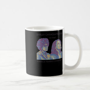 Shirley Walked So That Kamala Could Run Portrait Coffee Mug