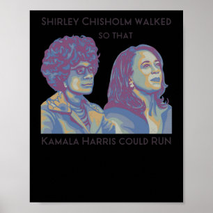 Shirley Walked So That Kamala Could Run Portrait Poster