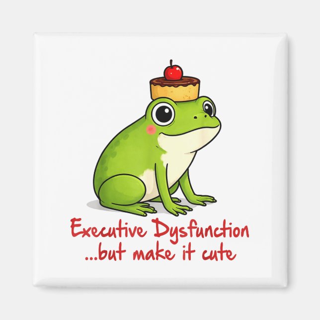 Shirt Adhd Frog Executive Dysfunction But Magnet (Front)