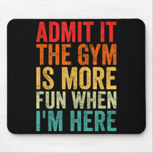 Shirt Admit It Gym More Fun Mouse Pad