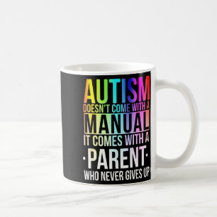 Shirt Autism Doesn' Come Manual Parent Coffee Mug