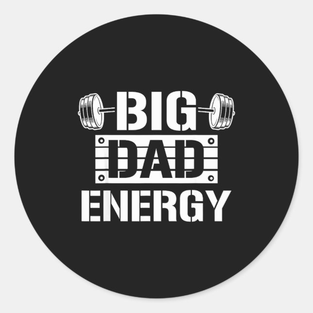 Shirt Big Dad Energy Funny Father’s Day Gym Tee Gi Classic Round Sticker (Front)