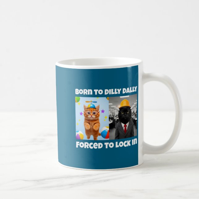 Shirt Born Dilly Dally Forced Lock Coffee Mug (Right)