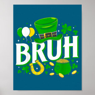Shirt Bruh St Patrick's Day Irish Poster