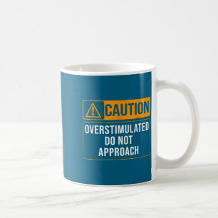 Shirt Caution Sign Caution Overstimulated Not Coffee Mug