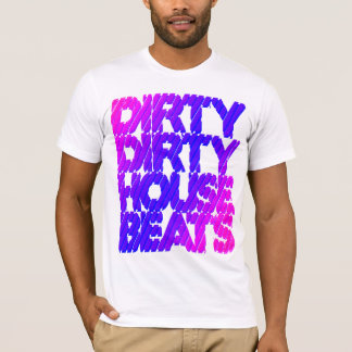 Shirt - Dirty House Beats 2