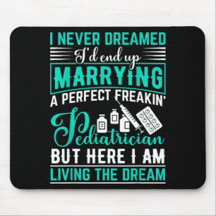 Shirt Dreamed End Up Marrying Pediatrician Mouse Pad