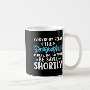 Shirt Everybody Relax Sonographer Here Sonography Coffee Mug