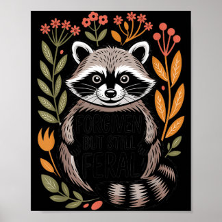 Shirt Forgiven But Still Feral Raccoon Poster