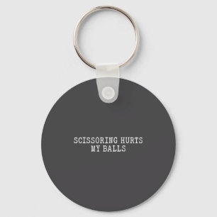 Shirt Funny Scissoring Hurts Sarcastic Jokes Key Ring