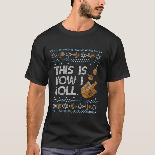 SHIRT Funny Ugly Hanukkah How I Roll Dreidel Tee (Front)