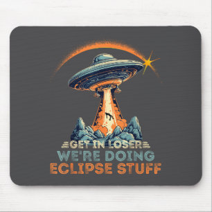 Shirt Get Loser We're Doing Eclipse Mouse Pad