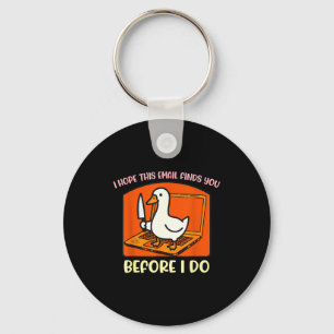 Shirt Hope Email Finds Before Goose Key Ring
