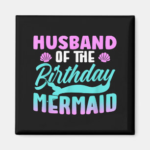 Shirt Husband Birthday Mermaid Party Magnet