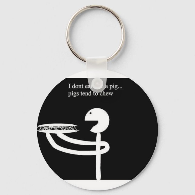 shirt i dont eat like a pig key ring (Front)
