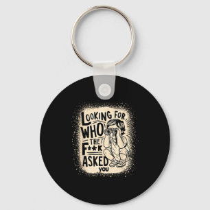 Shirt Looking F Asked Quotes Key Ring