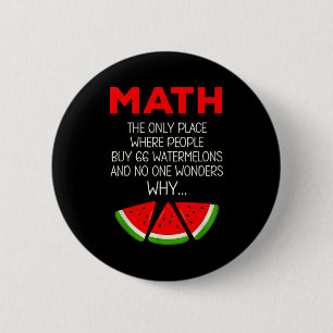 Shirt Math Watermelon Calculation Joke Teacher 6 Cm Round Badge