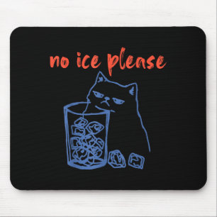 Shirt No Ice Please Cat Meme Mouse Pad