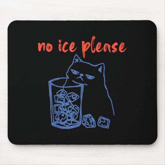 Shirt No Ice Please Cat Meme Mouse Pad (Front)