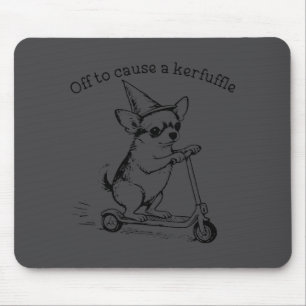 Shirt Off Cause Kerfuffle Chihuahua Meme Mouse Pad