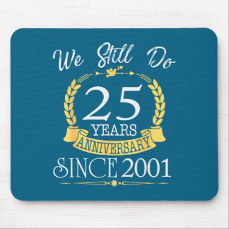 Shirt Still 25 Anniversary Since 2001 Mouse Pad