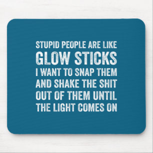Shirt Stupid Like Glow Sticks Sarcastic Mouse Pad