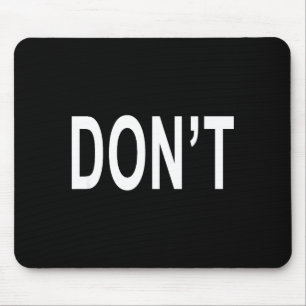 Shirt That Says Don't  Mouse Pad