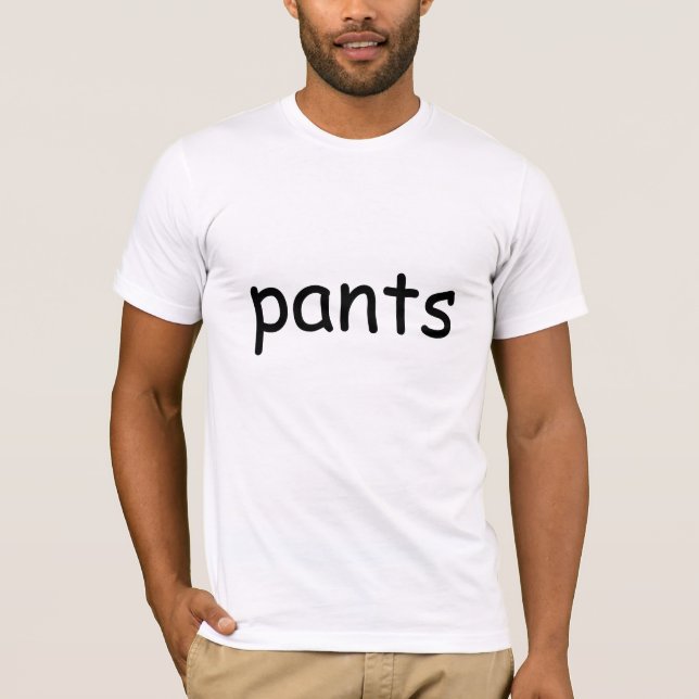 Shirt that says pants (Front)