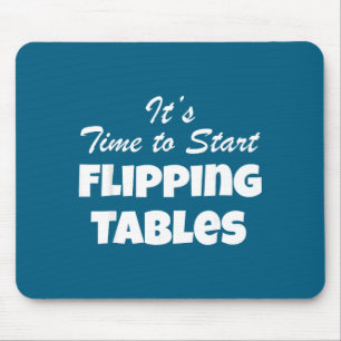 Shirt Time Start Flipping Tables Quote Mouse Pad