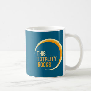 Shirt Totality Rocks Total Solar Eclipse Coffee Mug